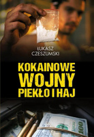 Książka KOKAINOWE WOJNY PIEKŁO I HAJ Łukasz Czeszumski