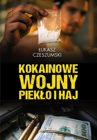 Książka KOKAINOWE WOJNY PIEKŁO I HAJ Łukasz Czeszumski